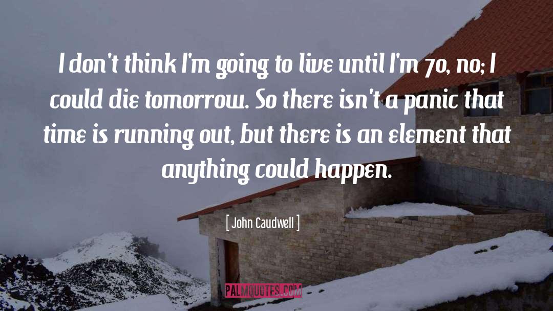 Running Out quotes by John Caudwell