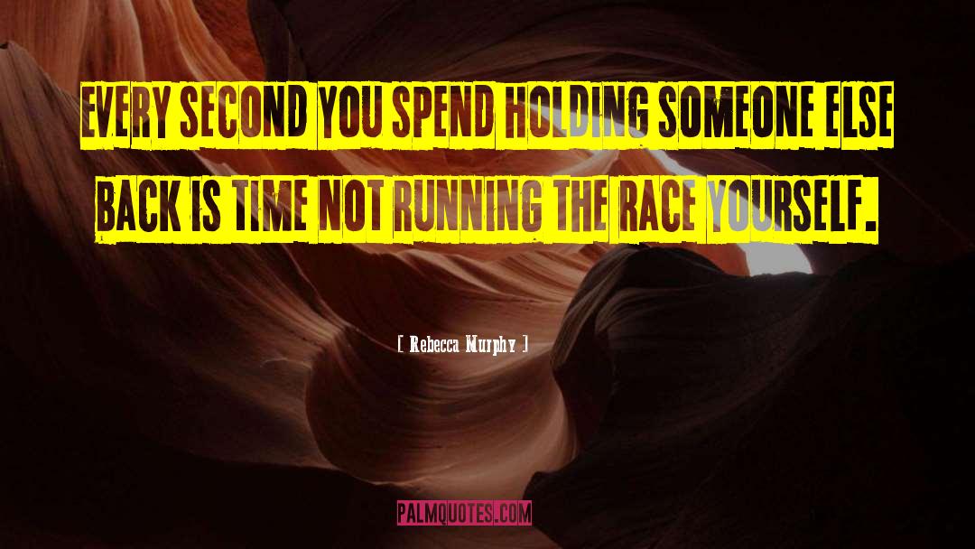 Running The Race quotes by Rebecca Murphy