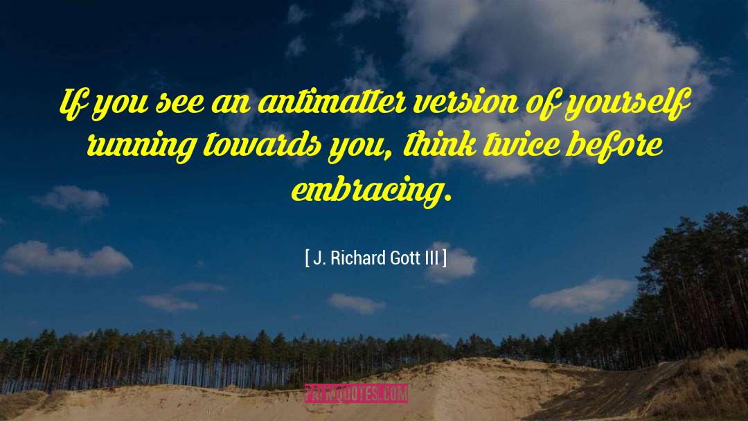 Running Towards quotes by J. Richard Gott III