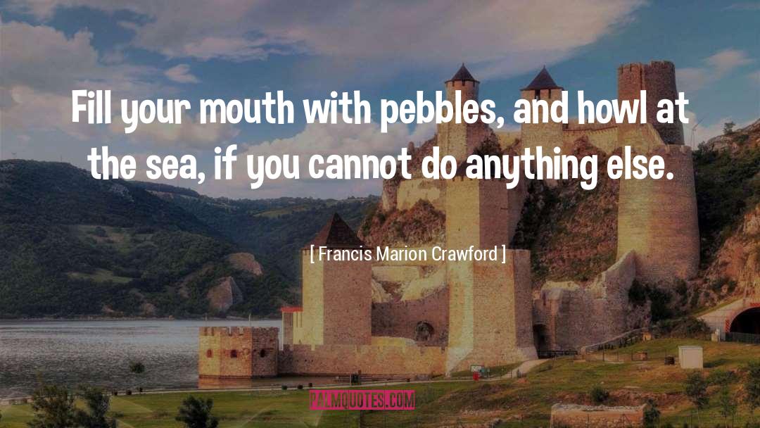 Running Your Mouth quotes by Francis Marion Crawford