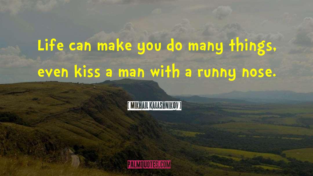 Runny Nose quotes by Mikhail Kalashnikov