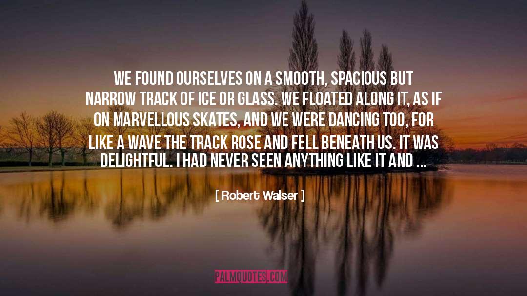 Runs Away quotes by Robert Walser