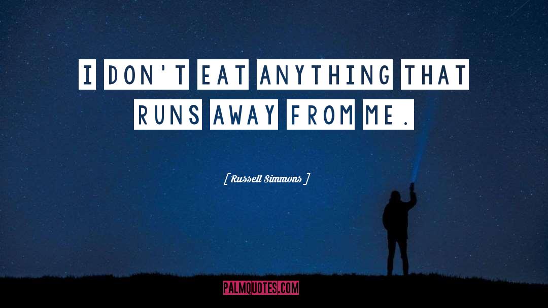 Runs Away quotes by Russell Simmons