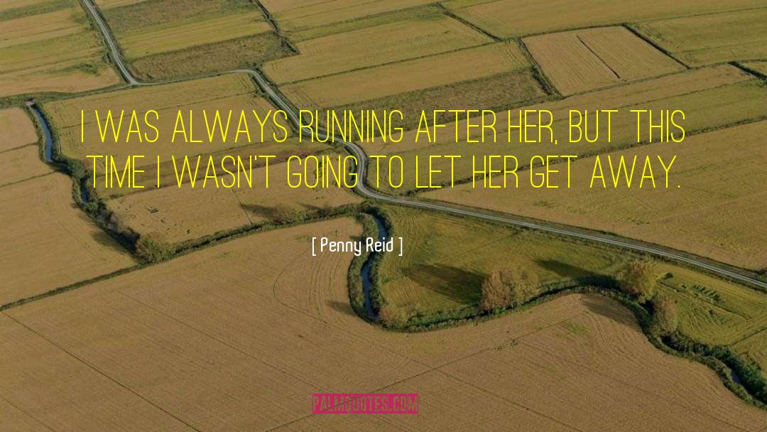 Runs Away quotes by Penny Reid