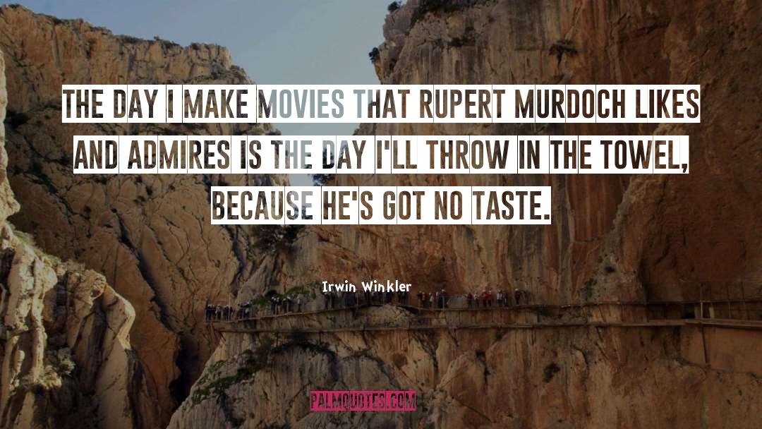 Rupert Murdoch quotes by Irwin Winkler