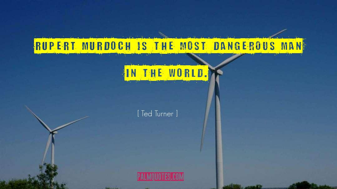 Rupert Murdoch quotes by Ted Turner