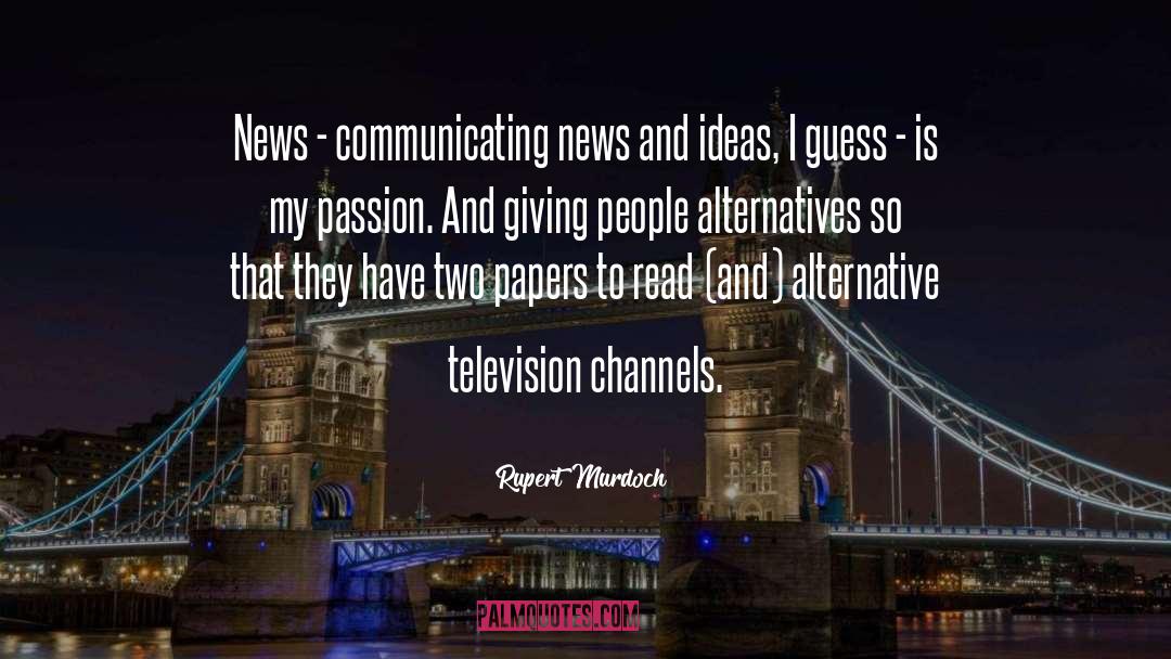 Rupert Murdoch quotes by Rupert Murdoch