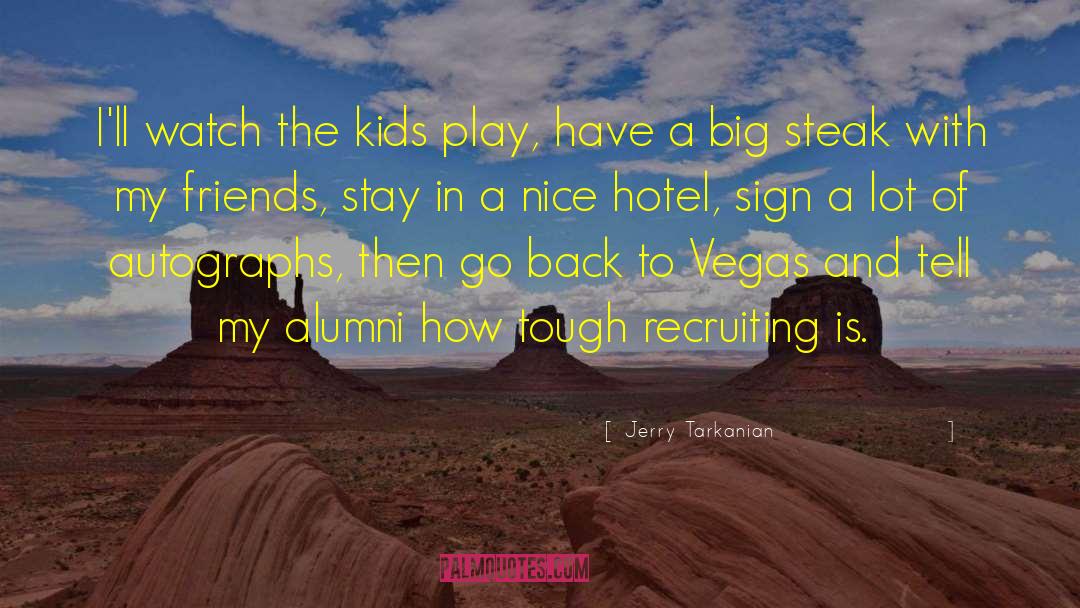 Rupertus Hotel quotes by Jerry Tarkanian