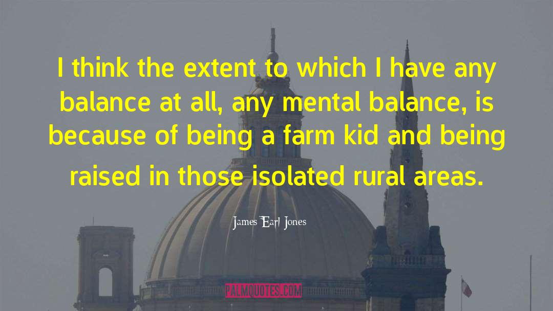 Rural Areas quotes by James Earl Jones
