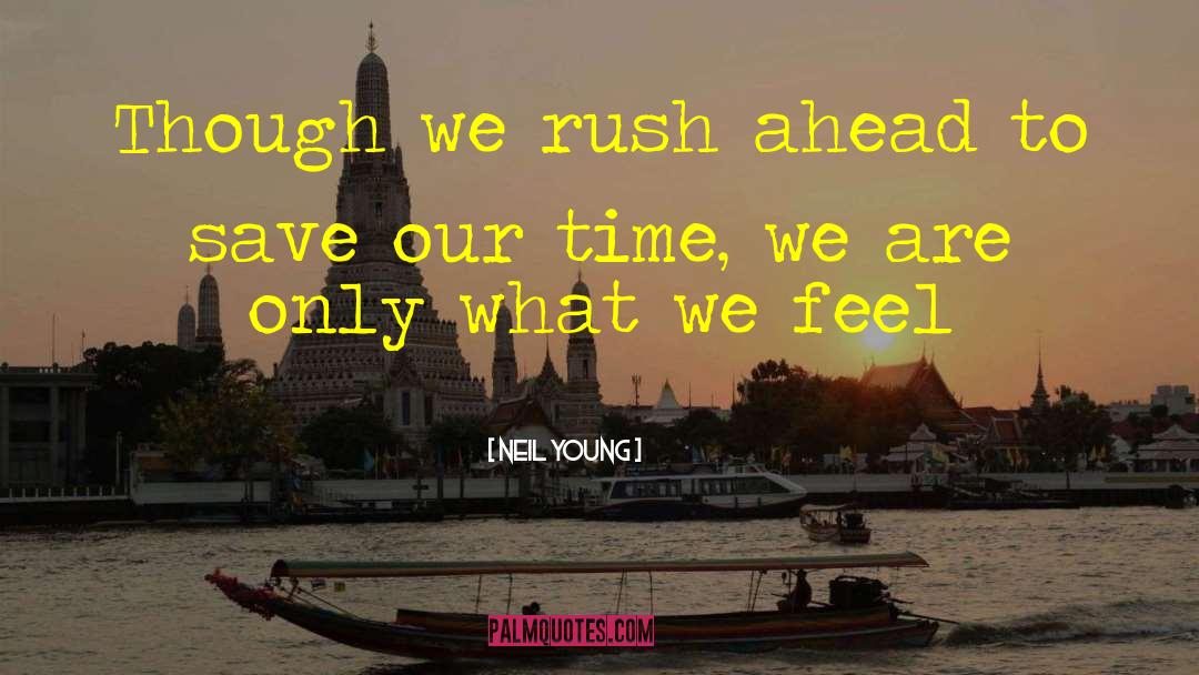 Rush Youtube quotes by Neil Young