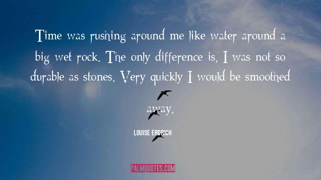 Rushing Around quotes by Louise Erdrich