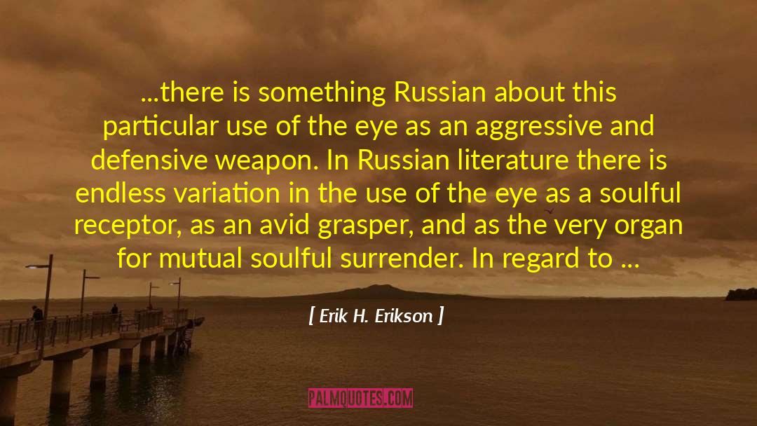 Russian Literature quotes by Erik H. Erikson