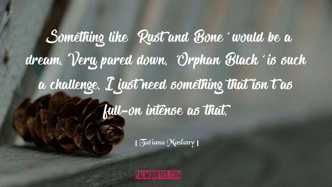 Rust quotes by Tatiana Maslany