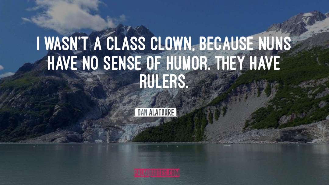 Rustic Clown Humor quotes by Dan Alatorre