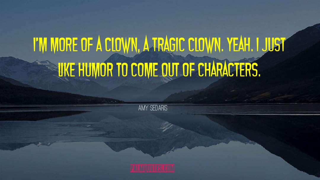 Rustic Clown Humor quotes by Amy Sedaris