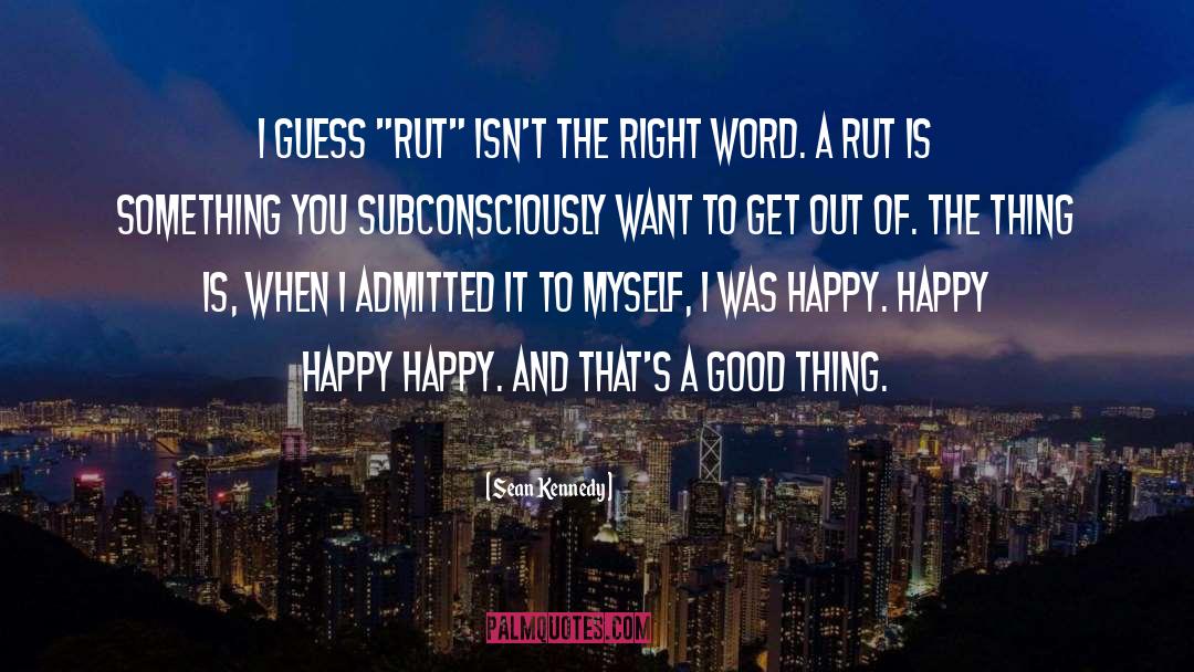 Rut quotes by Sean Kennedy