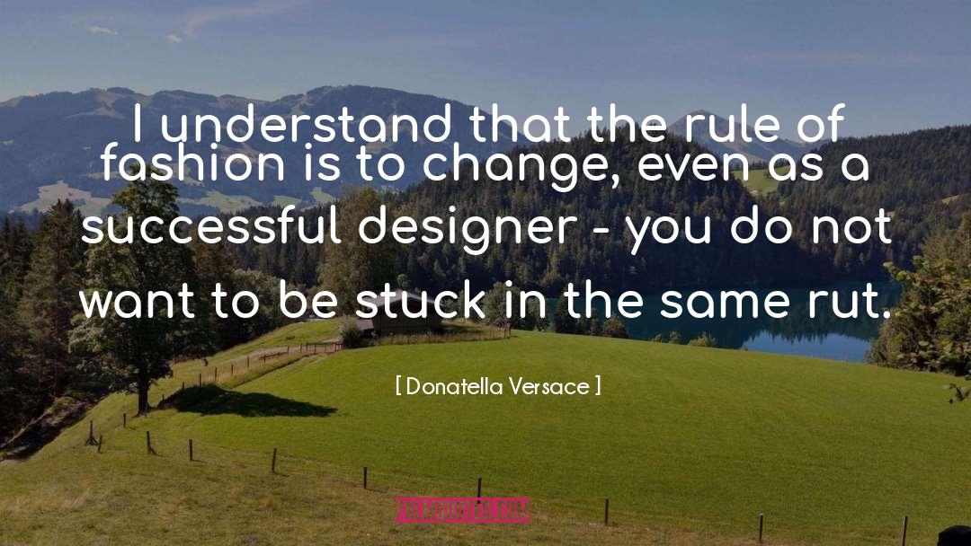 Rut quotes by Donatella Versace