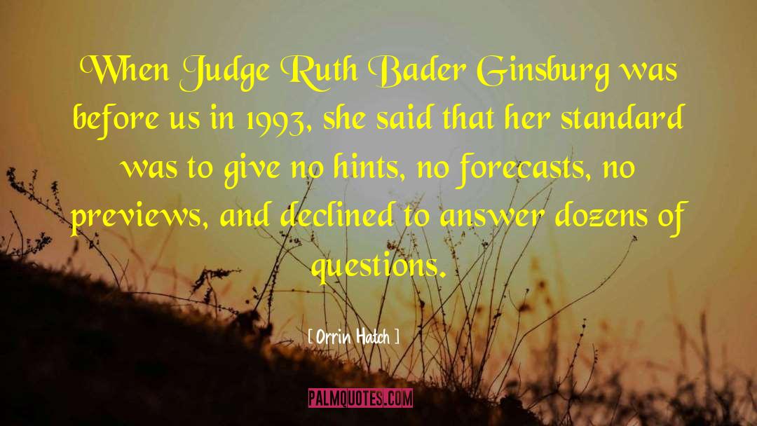 Ruth Bader Ginsburg I Dissent Quote quotes by Orrin Hatch