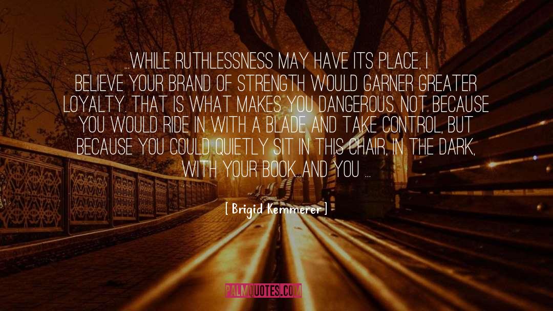 Ruthlessness quotes by Brigid Kemmerer