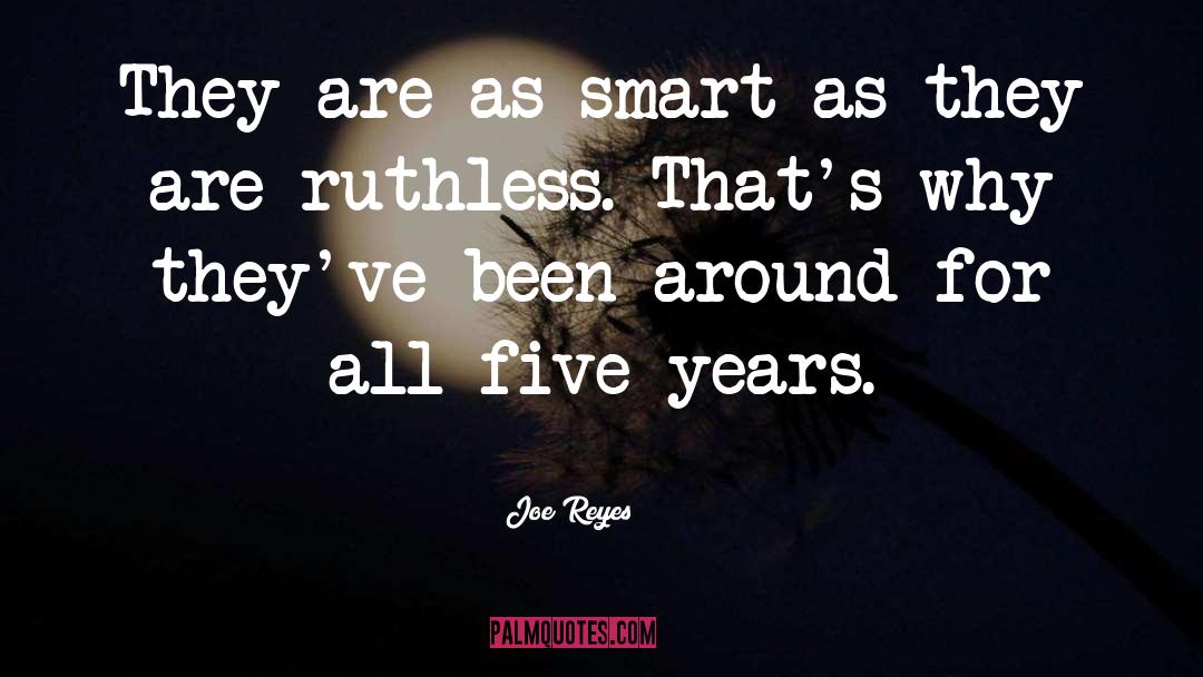 Ruthlessness quotes by Joe Reyes