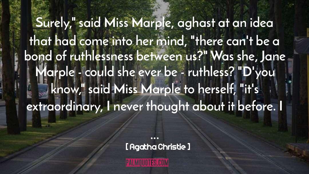Ruthlessness quotes by Agatha Christie