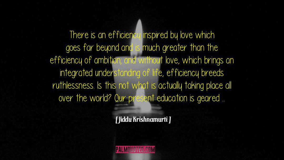 Ruthlessness quotes by Jiddu Krishnamurti