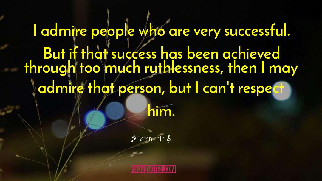 Ruthlessness quotes by Ratan Tata