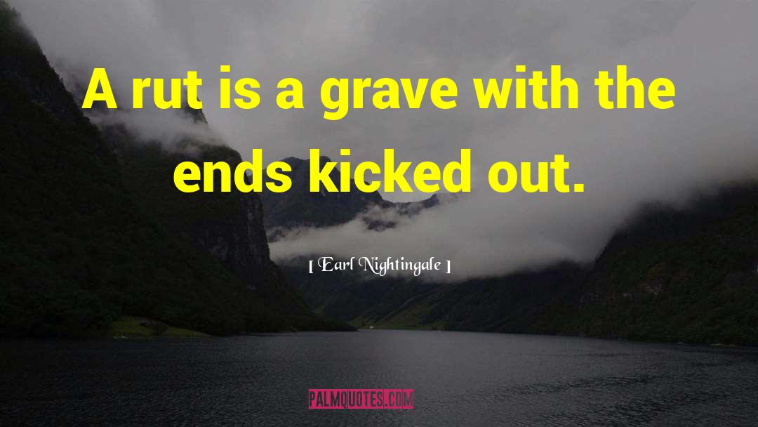 Ruts quotes by Earl Nightingale