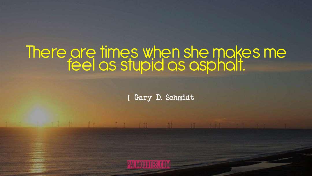 Rutting Asphalt quotes by Gary D. Schmidt