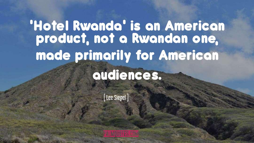 Rwanda quotes by Lee Siegel