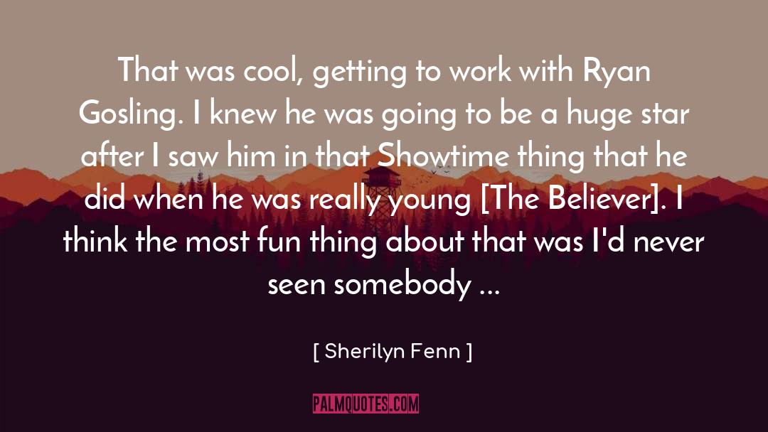 Ryan Gosling Movie quotes by Sherilyn Fenn