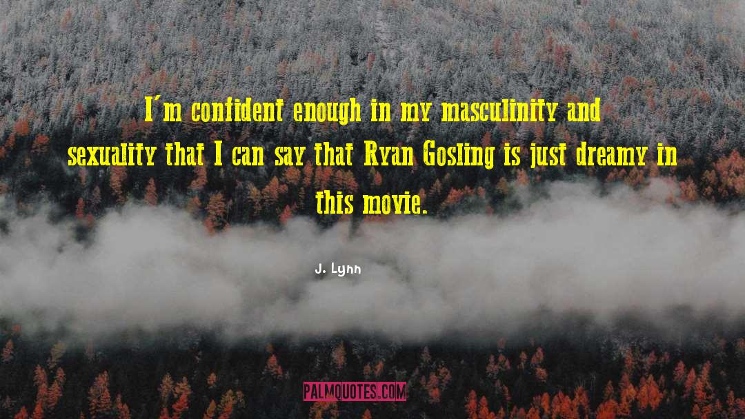 Ryan Gosling quotes by J. Lynn