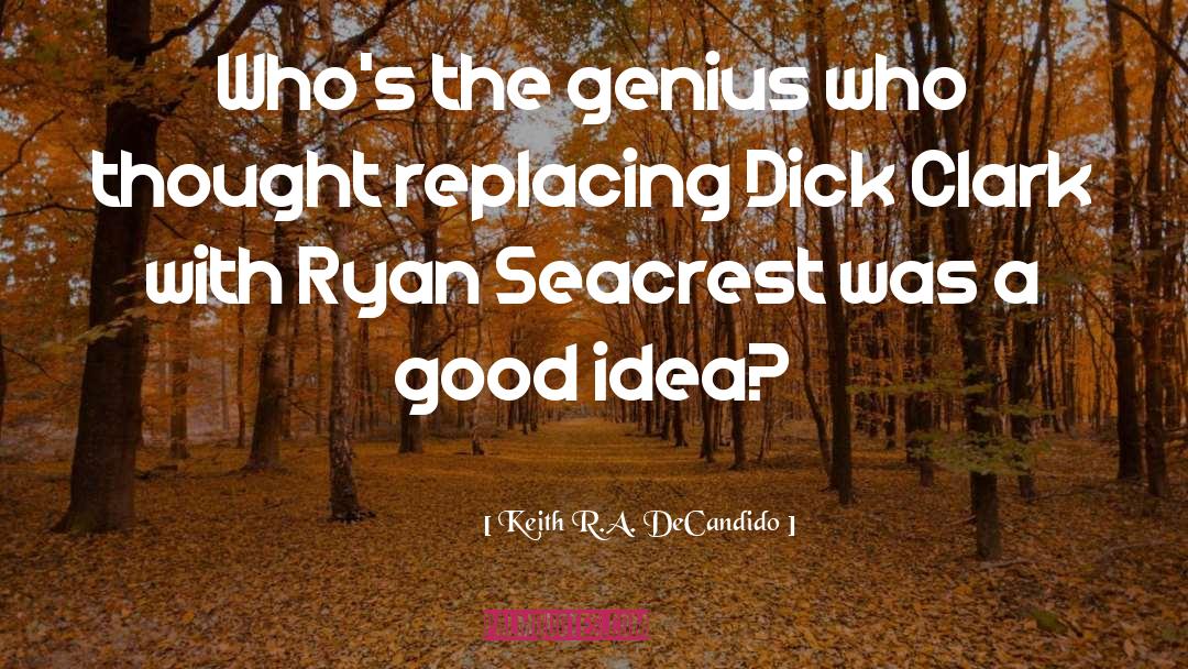 Ryan Seacrest quotes by Keith R.A. DeCandido