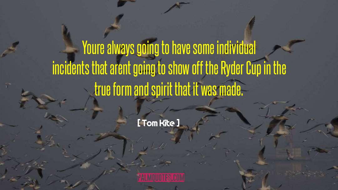 Ryder quotes by Tom Kite