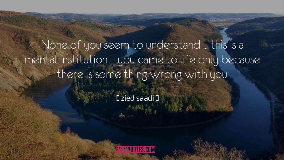 Saadi quotes by Zied Saadi