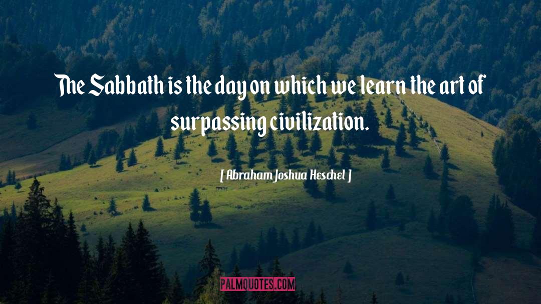 Sabbath Day Worship quotes by Abraham Joshua Heschel