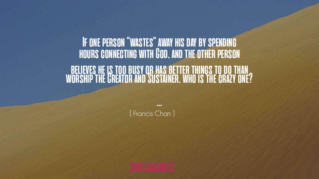 Sabbath Day Worship quotes by Francis Chan