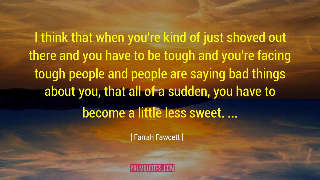 Sabby Sweet quotes by Farrah Fawcett