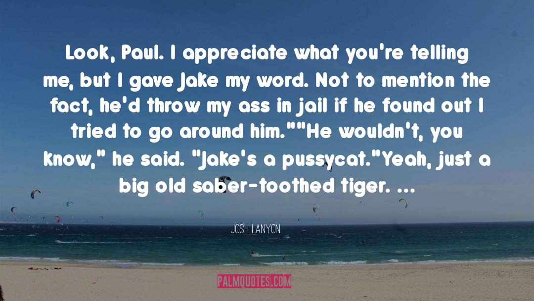 Saber Toothed Tiger quotes by Josh Lanyon