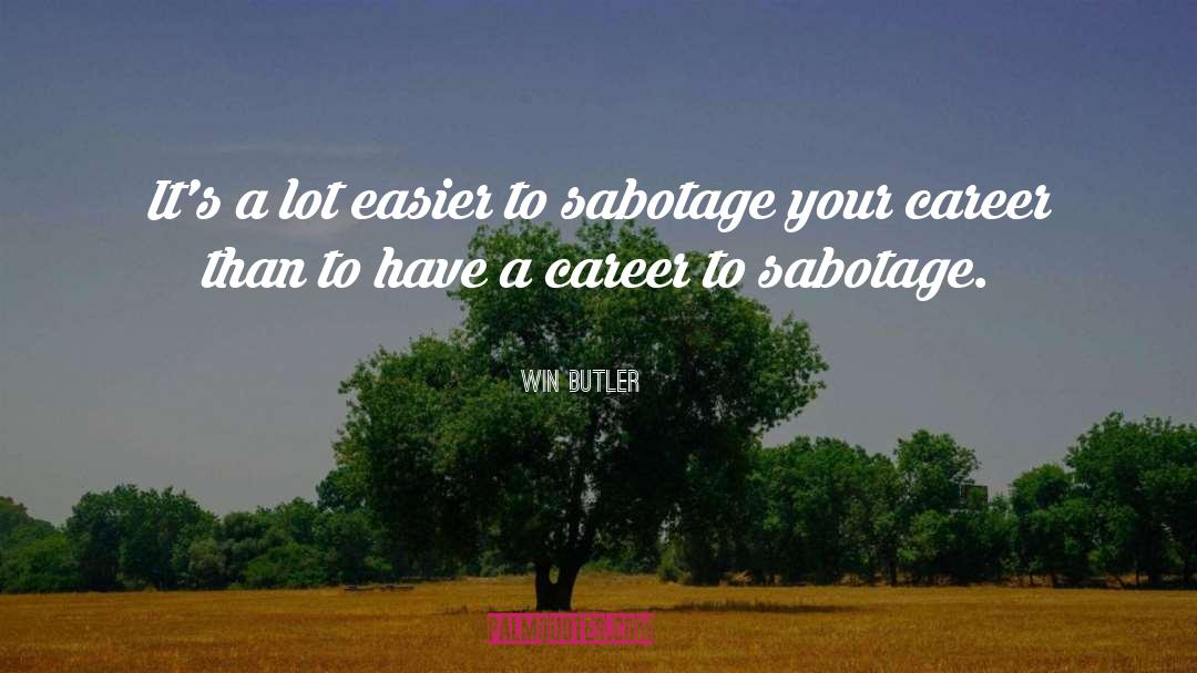 Sabotage quotes by Win Butler