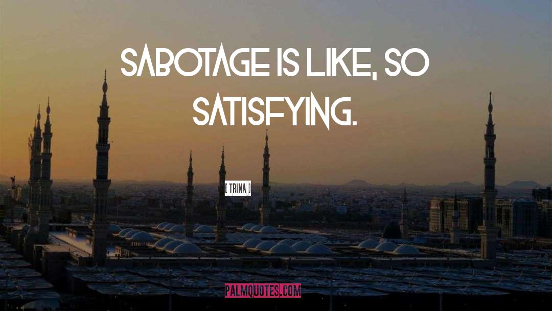 Sabotage quotes by Trina