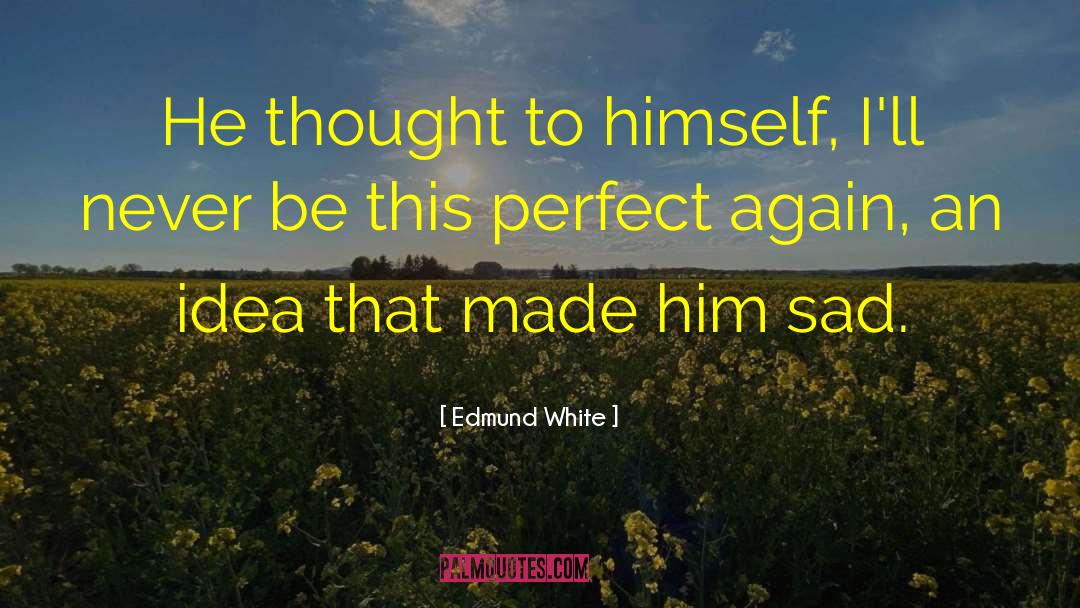 Sabr Sad quotes by Edmund White