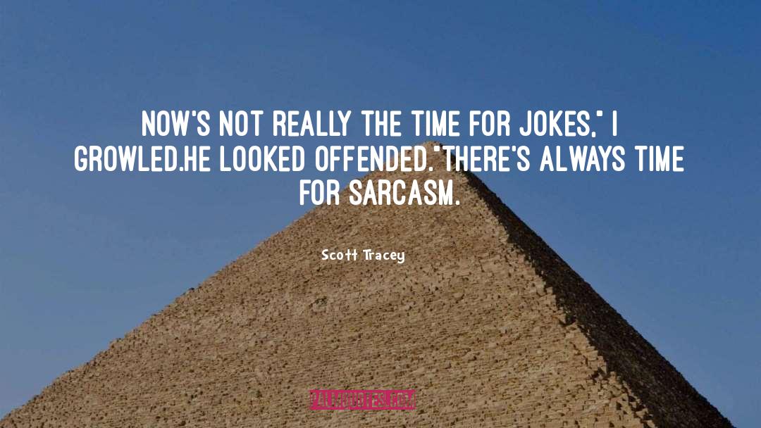 Sacasm quotes by Scott Tracey