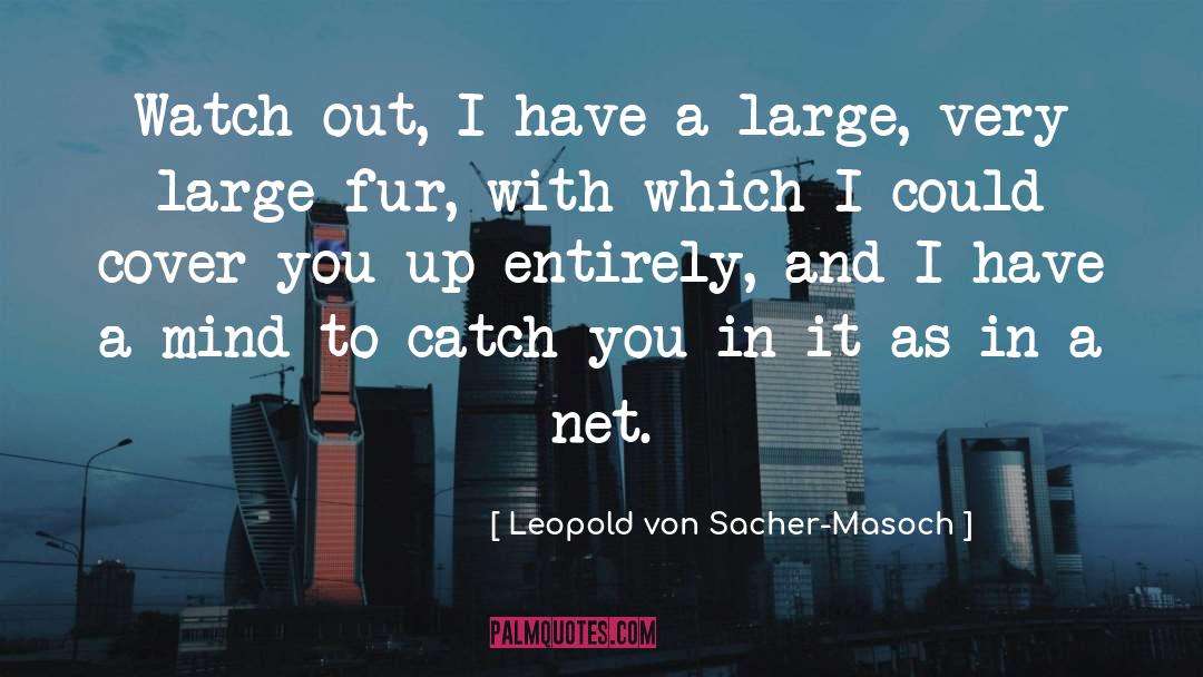Sacher Masoch quotes by Leopold Von Sacher-Masoch