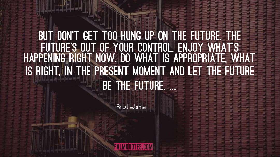 Sacrament Of The Present Moment quotes by Brad Warner