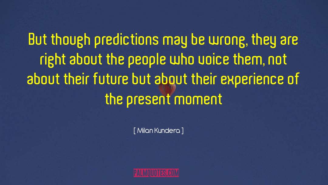 Sacrament Of The Present Moment quotes by Milan Kundera