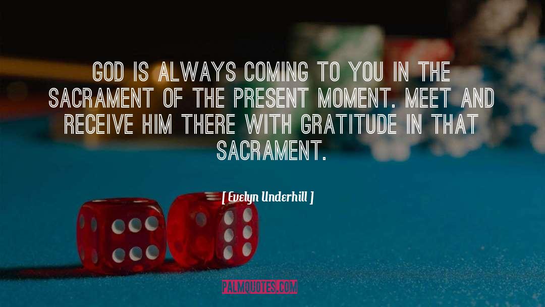 Sacrament Of The Present Moment quotes by Evelyn Underhill