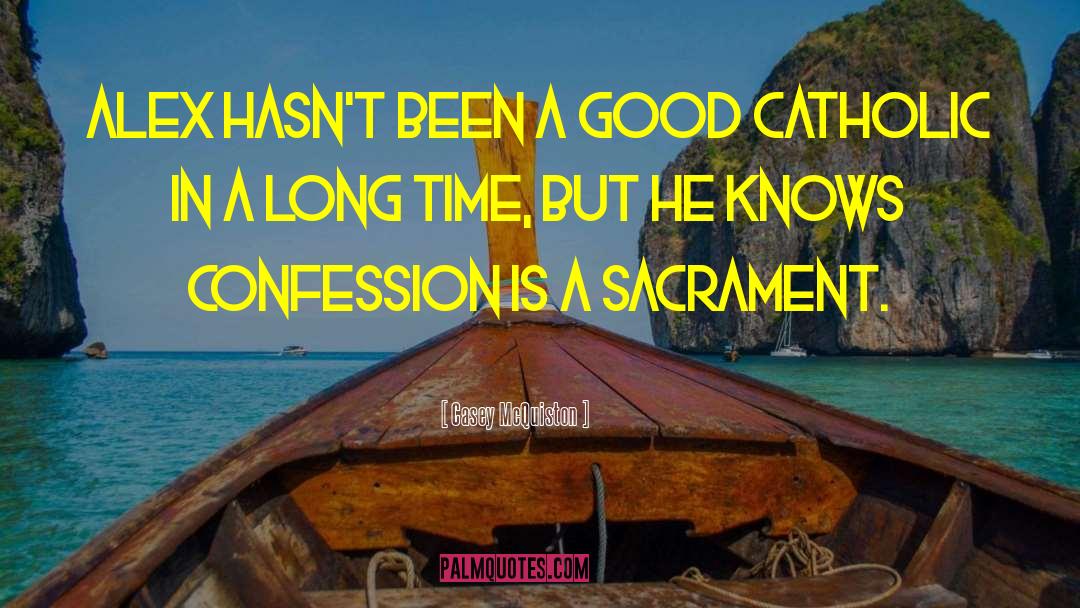 Sacrament quotes by Casey McQuiston