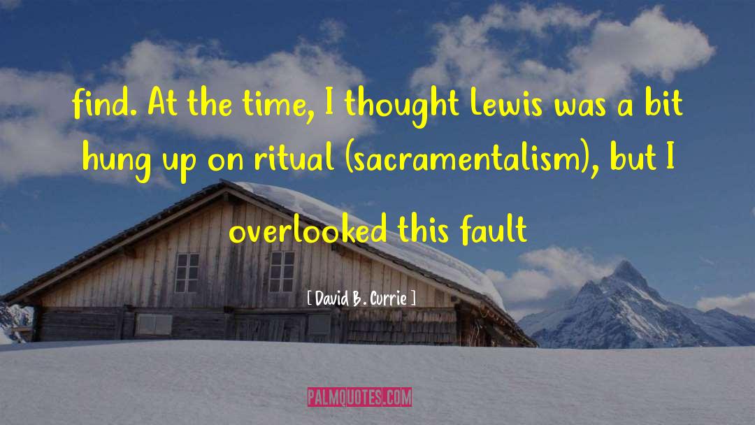 Sacramentalism quotes by David B. Currie