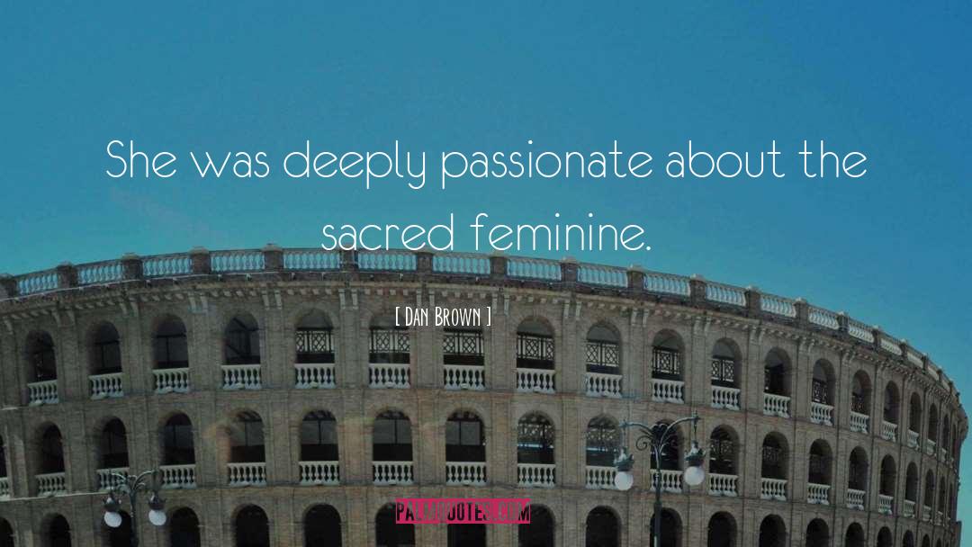 Sacred Feminine quotes by Dan Brown